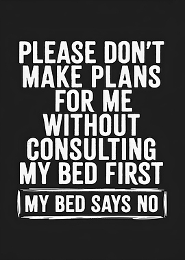 My Bed Says No Text Art