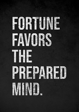Fortune Favors the Prepared Mind Quote