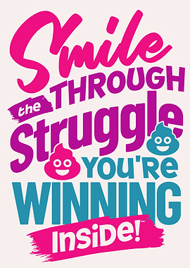 Smile Through the Struggle You're Winning Inside