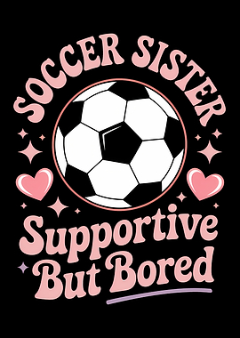 Soccer Sister Supportive But Bored