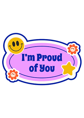 I'm Proud of You sticker