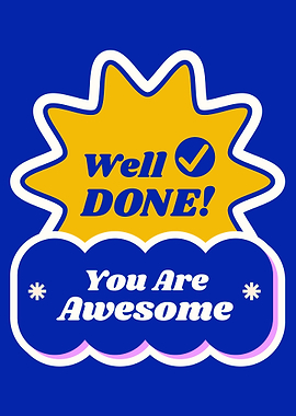 Well Done You Are Awesome