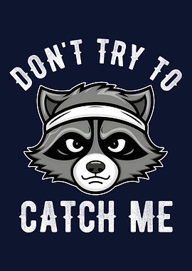 Don't Try To Catch Me Raccoon Runner Running Lover Funny Raccoon Humor