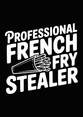 Professional French Fry Stealer