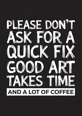 Art Takes Time And Coffee Quote