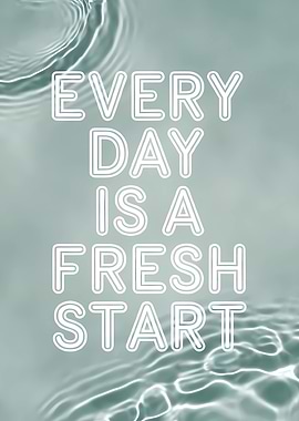 Every Day Is A Fresh Start Quote