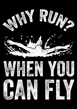 Why Run When You Can Fly Poster, Swimming Motivation Wall Art, Swimmer Gift Print