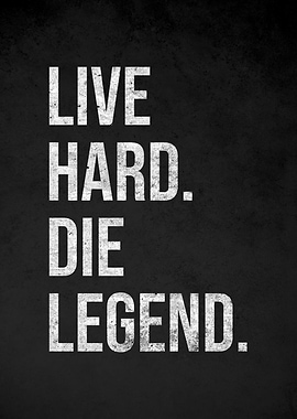 Live Hard Die Legend text art