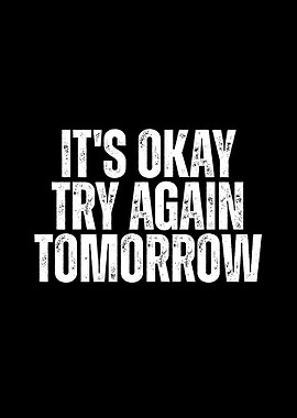 It's Okay Try Again Tomorrow Text