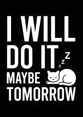 I Will Do It Maybe Tomorrow Cat