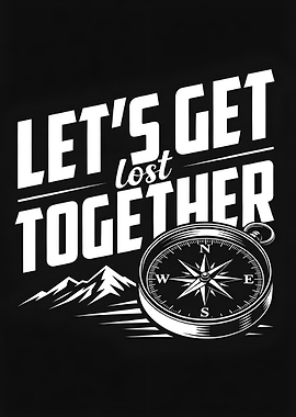 Let's Get Lost Together Compass