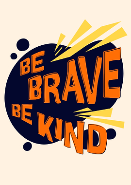 Be Brave Be Kind Text Art