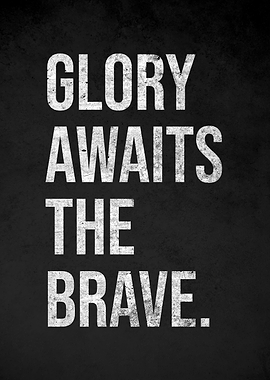 Glory Awaits The Brave Text Art