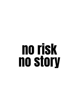 No Risk No Story