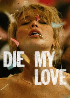 Die My Love Movie Poster