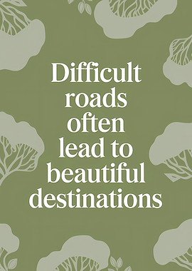 Inspirational quote about difficult roads