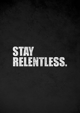 Stay Relentless Motivational Text