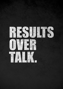 Results Over Talk Motivational Quote