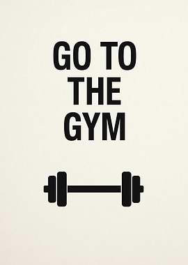 Go to the Gym Motivational Poster