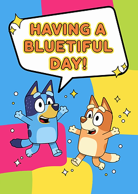 Bluey and Bingo Having a Bluetiful Day