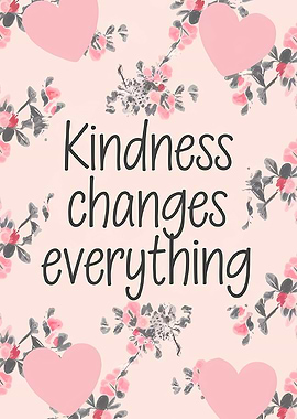 Kindness Changes Everything Floral Hearts