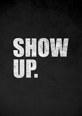 Show Up Motivational Text