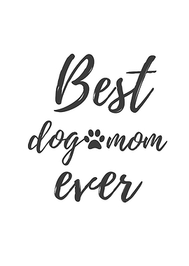 Best Dog Mom Ever Text Art