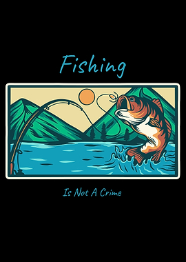 Fishing Is Not A Crime