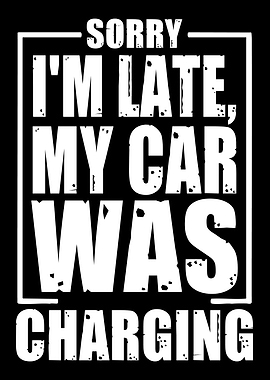 Sorry, My Car Was Charging Text Art