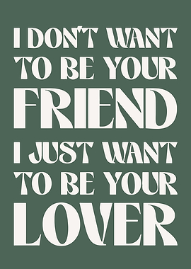 I Don't Want To Be Your Friend