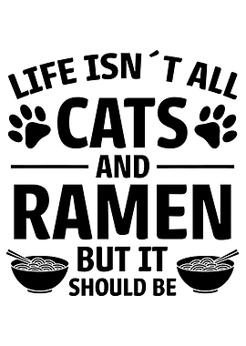 Life Isn't All Cats and Ramen