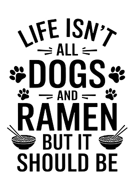 Life Isn't All Dogs and Ramen