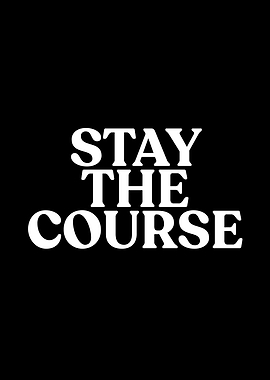 Stay The Course Text Art
