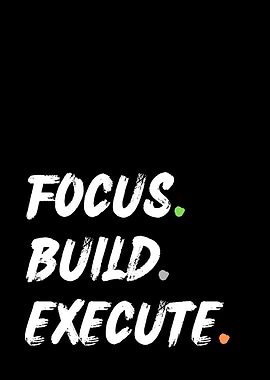 Focus Build Execute motivational text