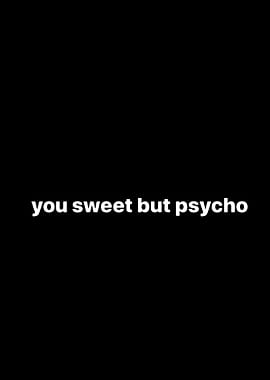 You Sweet But Psycho Text