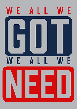 We All We Got Poster, Bold Motivational Typography Wall Art, Urban Quote Print