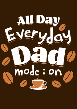Dad Mode On Coffee