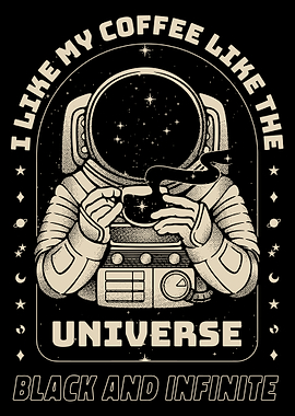 I Like My Coffee Like the Universe Poster, Astronaut Coffee Wall Art Print