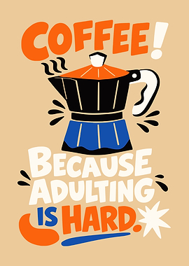 Coffee Because Adulting Is Hard