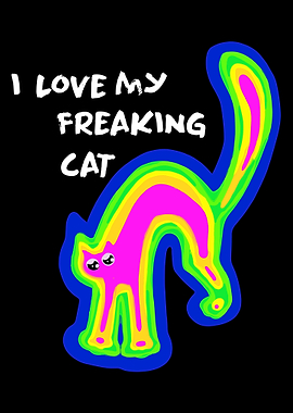 I Love My Freaking Cat Poster, Psychedelic Neon Cat Wall Art, Colorful Pet Lover Print