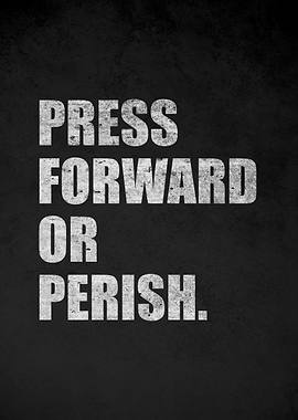 Press Forward Or Perish Text Art