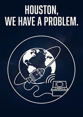 Houston, We Have a Problem