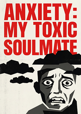 Anxiety: My Toxic Soulmate
