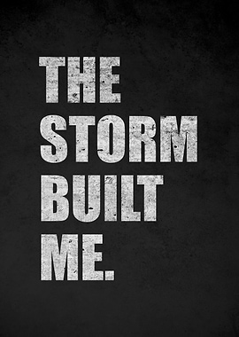 The Storm Built Me Text Art