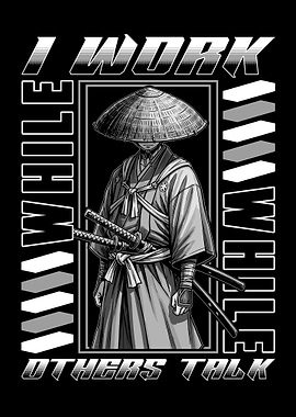 Silent Grind Samurai - I Work While Others Talk