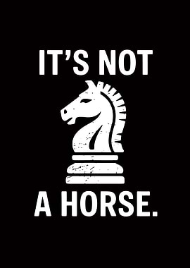 Chess Knight It's Not A Horse