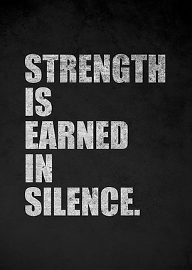Strength is Earned in Silence quote