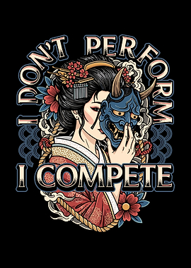 Silent Grind Geisha – I Don’t Perform, I Compete