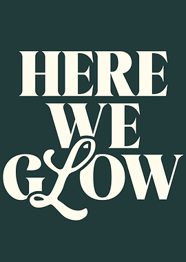 Here We Glow Text Art