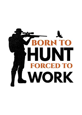 Rustic cabin wall art - 'Born to Hunt Forced to Work' funny deer hunting lodge poster